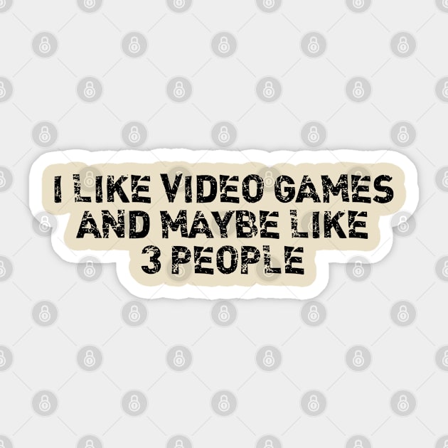 I LIKE GAMING AND MAYBE 3 PEOPLE Sticker by bisho2412